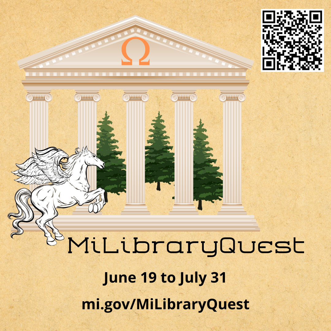 On a textured background, an image of an ancient Greek structure with an orange Omega symbol. Three evergreen trees are behind the structure, 
				  and a winged Pegasus stands on its rear legs in the foreground. QR code to MiLibraryQuest. Text reads “MiLibraryQuest/ June 19 to July 31/ mi.gov/MiLibraryQuest