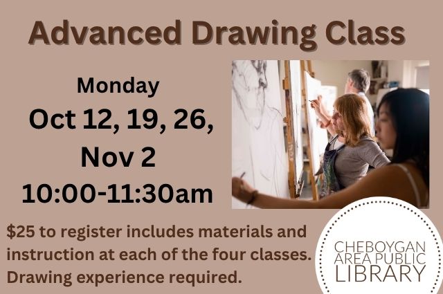 Advanced Art at the library on October 12, 19, 26 and November 2 from 10-11:30. Registration required. Cost is $25.